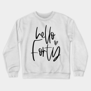 Hello Forty typographic birthday gift Crewneck Sweatshirt